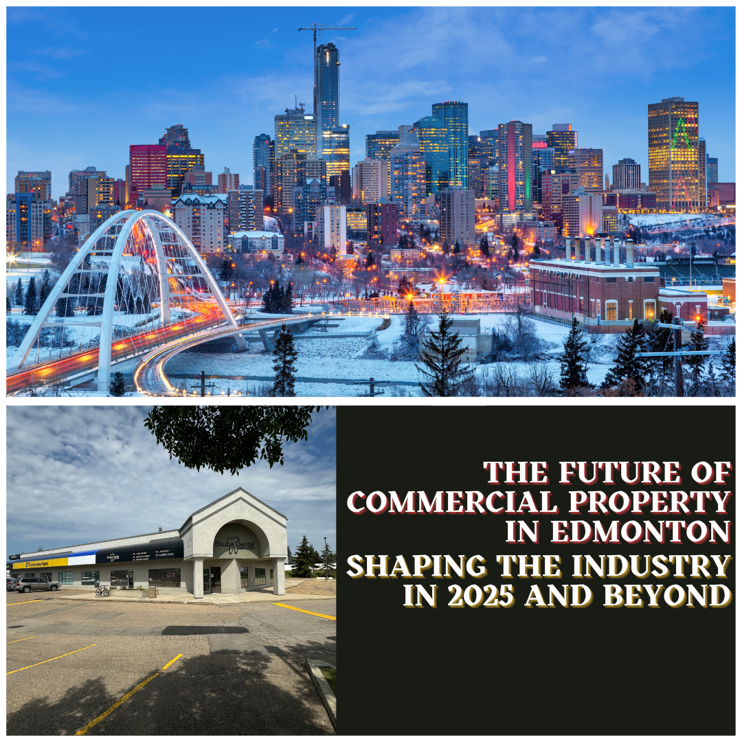 The Future of Commercial Property in Edmonton: Shaping the Industry in 2025 and Beyond.